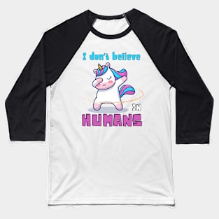Whimsical Wonders: Unicorn's Perspective I don't believe in humans Baseball T-Shirt